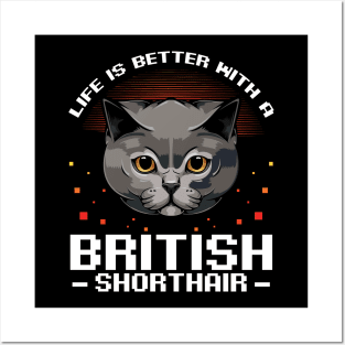 Life Is Better With A British Shorthair - Cat Lover Posters and Art